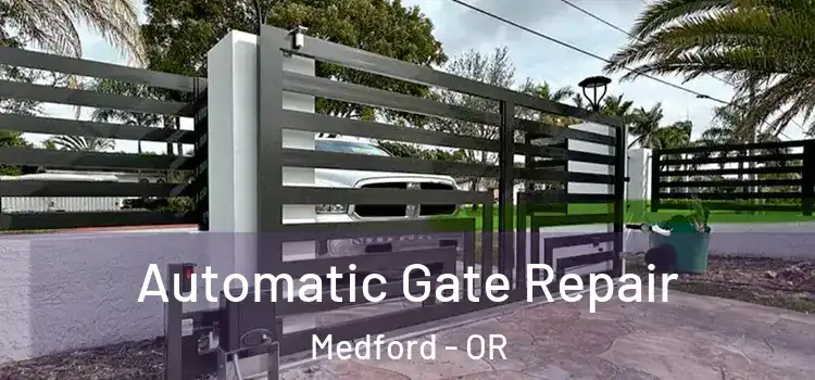  Automatic Gate Repair Medford - OR