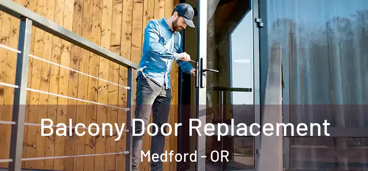  Balcony Door Replacement Medford - OR