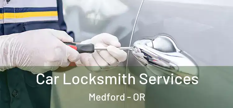 Car Locksmith Services Medford - OR