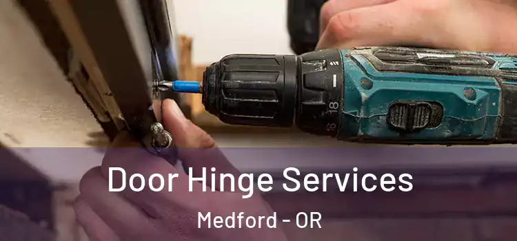 Door Hinge Services Medford - OR