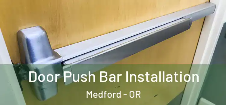  Door Push Bar Installation Medford - OR