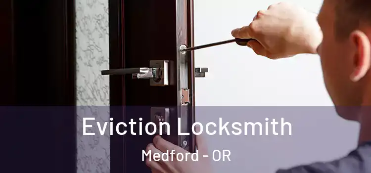 Eviction Locksmith Medford - OR