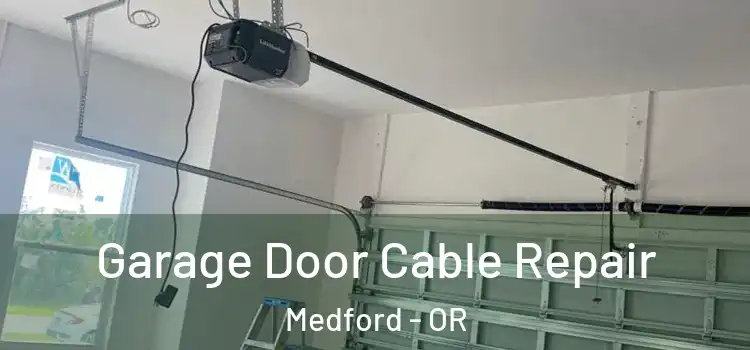  Garage Door Cable Repair Medford - OR