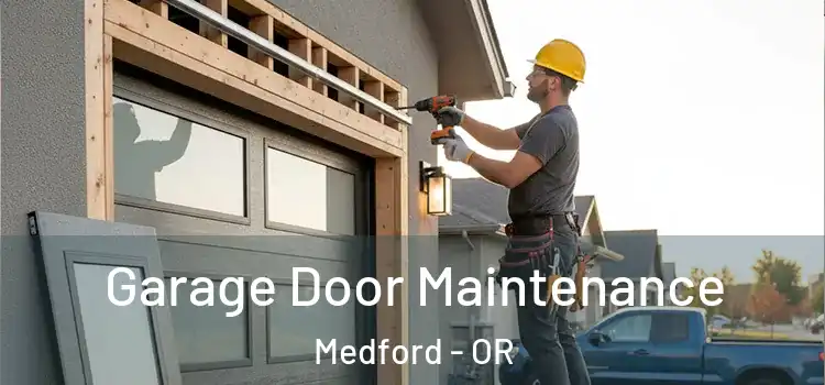 Garage Door Maintenance Medford - OR
