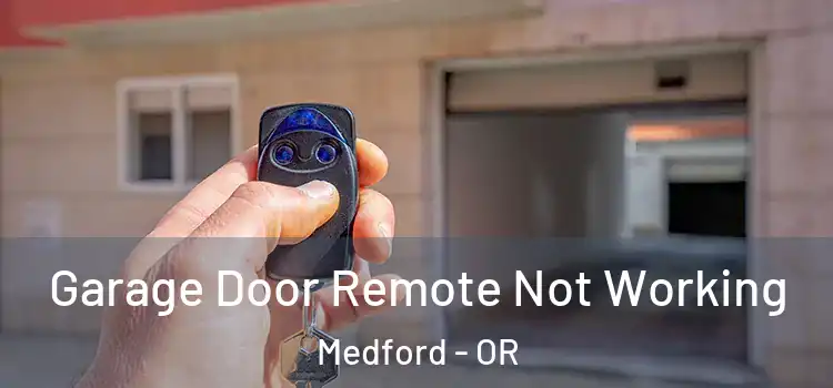  Garage Door Remote Not Working Medford - OR