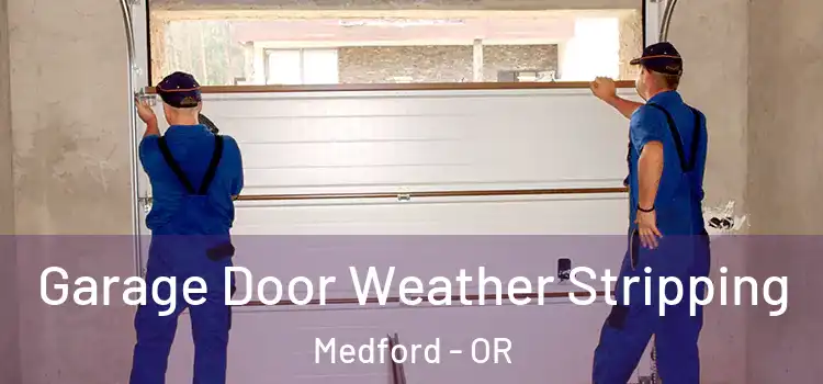  Garage Door Weather Stripping Medford - OR
