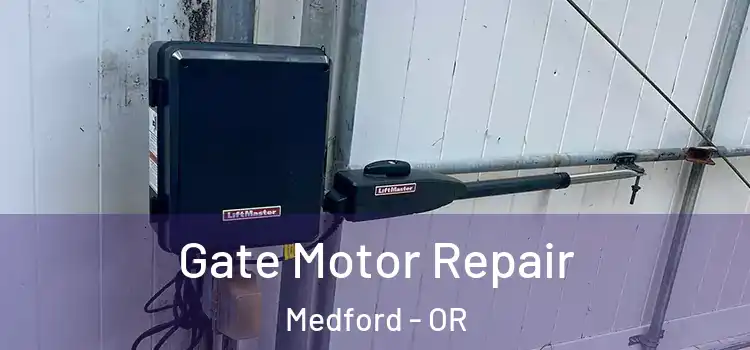  Gate Motor Repair Medford - OR