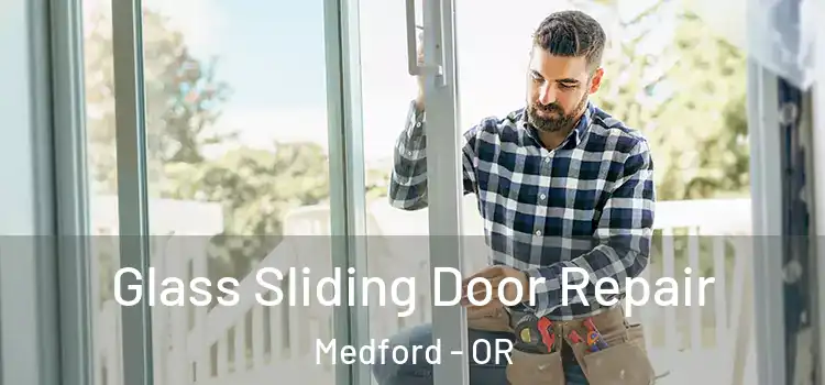 Glass Sliding Door Repair Medford - OR