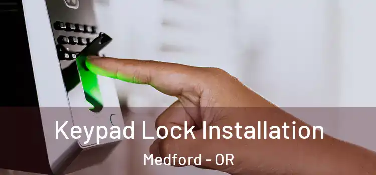 Keypad Lock Installation Medford - OR