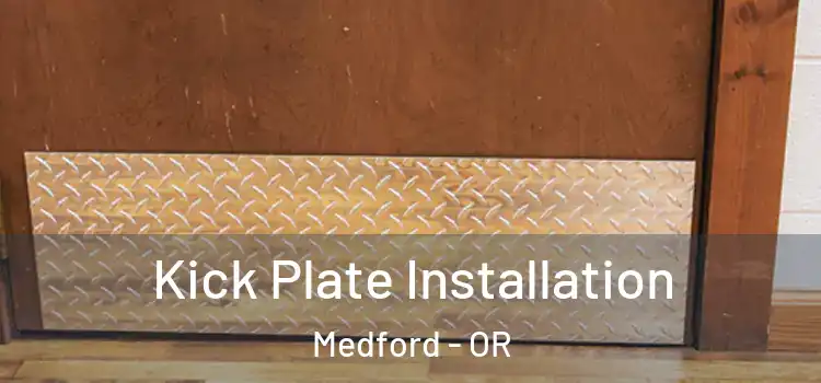  Kick Plate Installation Medford - OR