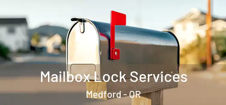 Mailbox Lock Services Medford - OR