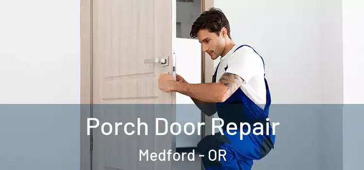  Porch Door Repair Medford - OR