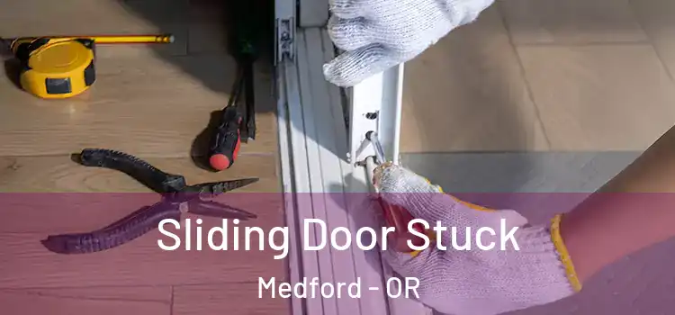  Sliding Door Stuck Medford - OR